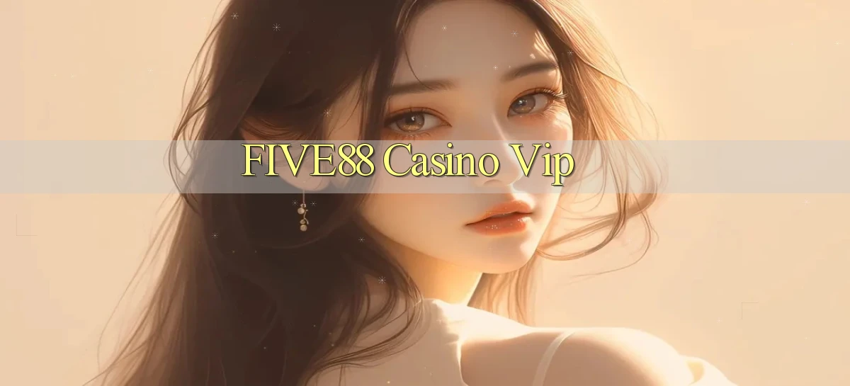 five88 casino vip