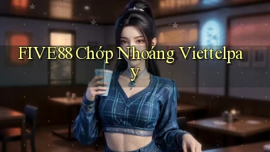 five88 chớp nhoáng viettelpay