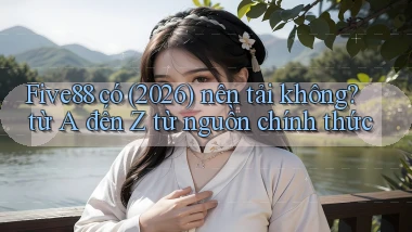 Five88 có (2026) nên tải không từ A đến Z từ nguồn chính thức