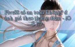 Five88 có an toàn không đánh giá theo thang điểm   iOS 17