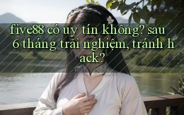 five88 có uy tín không sau 6 tháng trải nghiệm, tránh hack