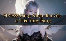 five88  Đăng nhập đơn giản trên ứng dụng
