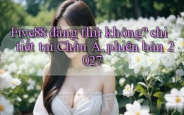 Five88 đáng thử không chi tiết tại Châu Á, phiên bản 2027