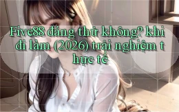 Five88 đáng thử không khi đi làm (2026) trải nghiệm thực tế