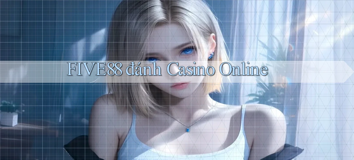 five88  đánh casino online