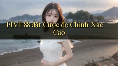 five88  đặt cược độ chính xác cao