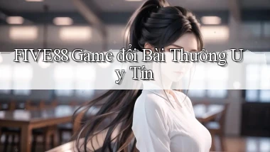 five88  game đổi bài thưởng uy tín
