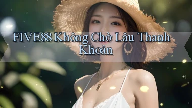 five88 không chờ lâu thanh khoản