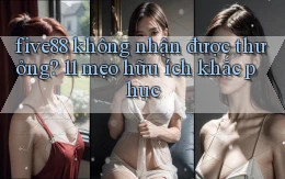 five88 không nhận được thưởng 11 mẹo hữu ích khắc phục