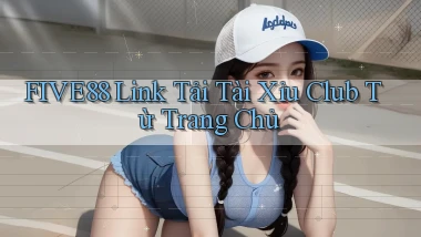 five88  link tải tài xỉu club từ trang chủ