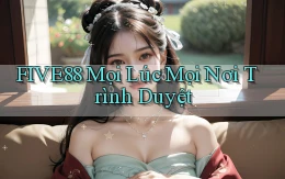 five88 mọi lúc mọi nơi trình duyệt