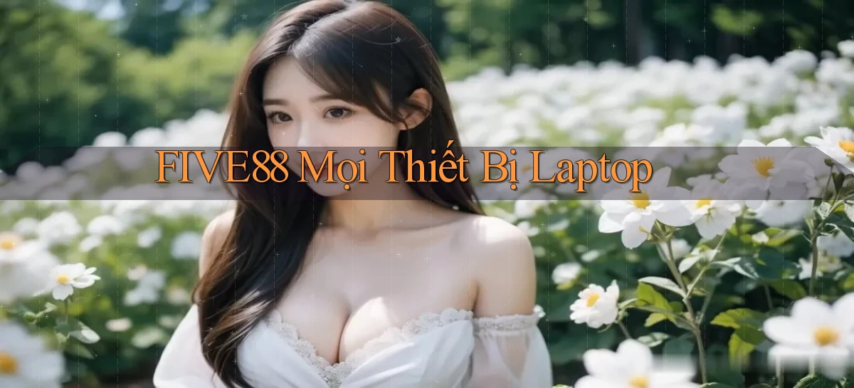 five88 mọi thiết bị laptop