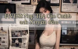 five88 nạp thẻ cào cashback xuyên đêm