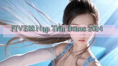 five88 nạp tiền bonus 2024