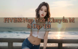 five88 nạp usdt khuyến mãi dịp tết