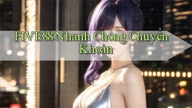 five88 nhanh chóng chuyển khoản
