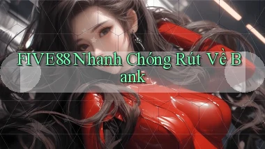 five88 nhanh chóng rút về bank
