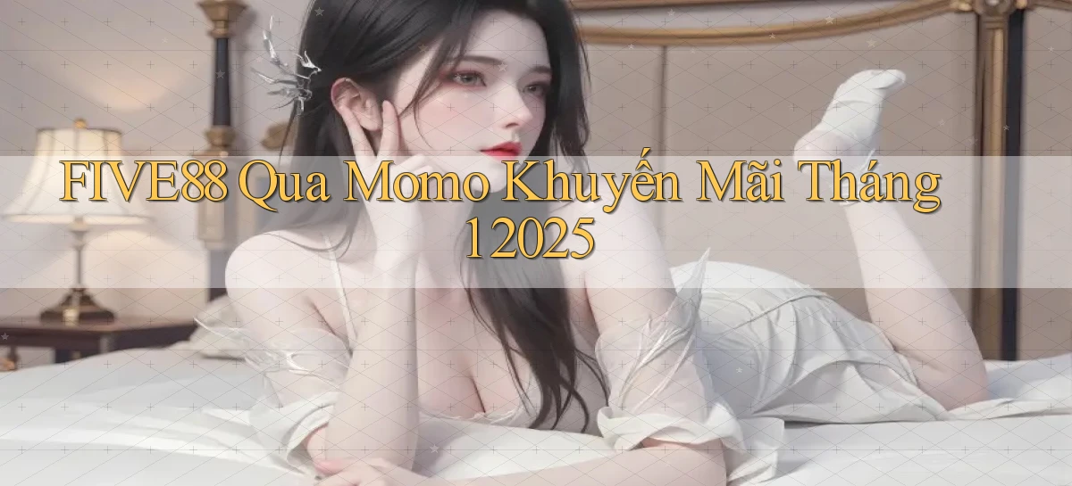 five88 qua momo khuyến mãi tháng 1 2025