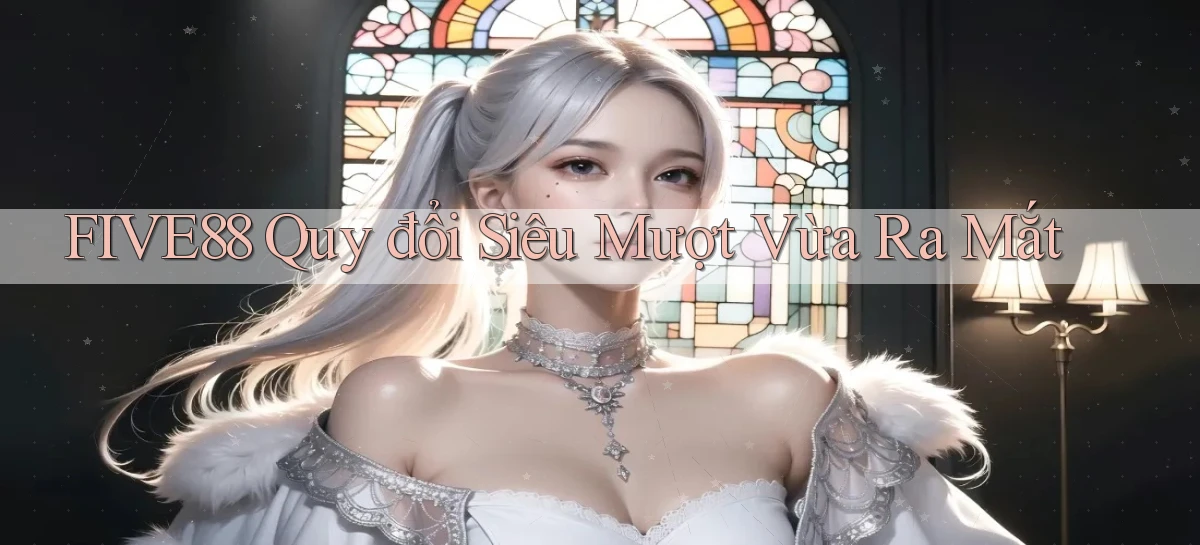 five88 quy đổi siêu mượt vừa ra mắt