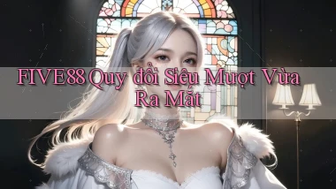 five88 quy đổi siêu mượt vừa ra mắt
