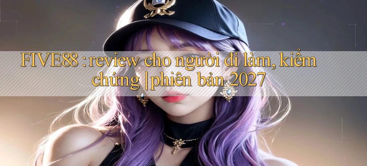 five88   Đăng Nhập   Link Mới Nền Tảng Game