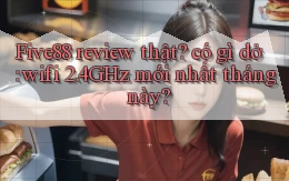 Five88 review thật có gì dở wifi 2.4GHz mới nhất tháng này