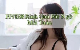 five88  rinh quà bất ngờ mỗi tuần