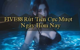 five88 rút tiền cực mượt ngày hôm nay