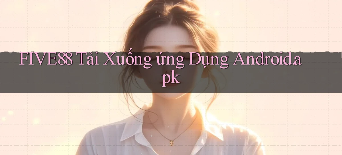five88 Tải xuống ứng dụng Android.apk