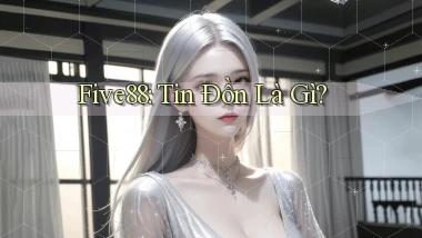 five88 tin đồn là gì