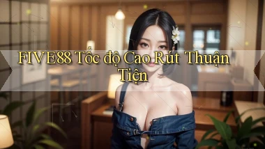 five88 tốc độ cao rút thuận tiện