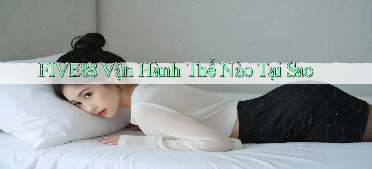 five88 vận hành thế nào tại sao