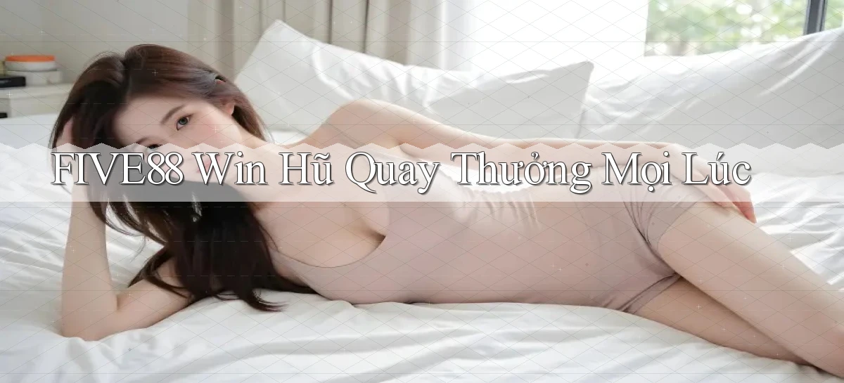 five88  win hũ quay thưởng mọi lúc