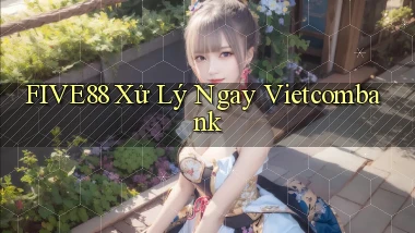 five88 xử lý ngay vietcombank