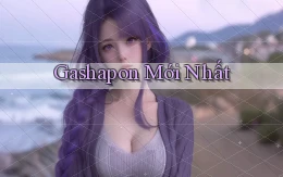 Gashapon Mới nhất