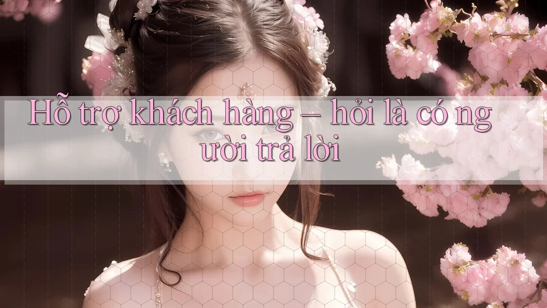 Hỗ trợ khách hàng – hỏi là có người trả lời Hỗ trợ khách hàng – hỏi là có người trả lời