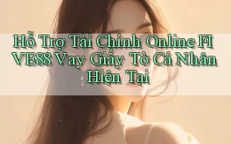 hỗ trợ tài chính online five88 vay giấy tờ cá nhân hiện tại