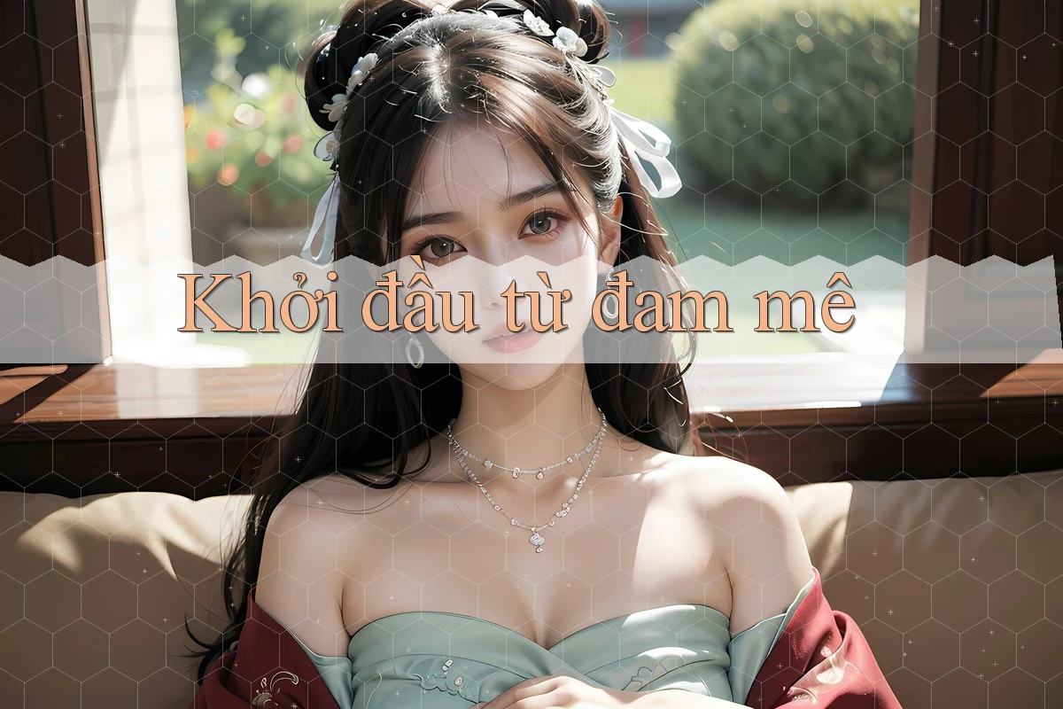 Khởi đầu từ đam mê