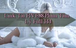 link tải five88 phim tâm lý full hd