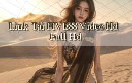 link tải five88 video hd full hd