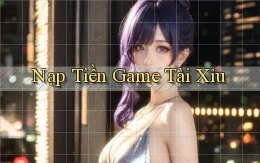 Nạp tiền Game tài xỉu