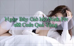 ngay bây giờ mở nick five88 code quà tặng