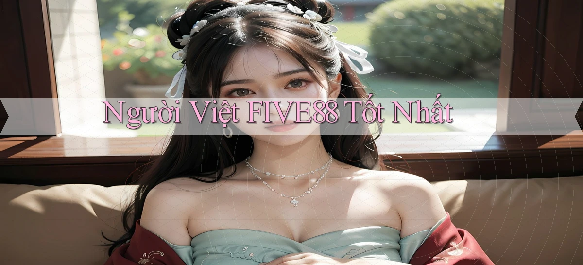 người việt five88 tốt nhất