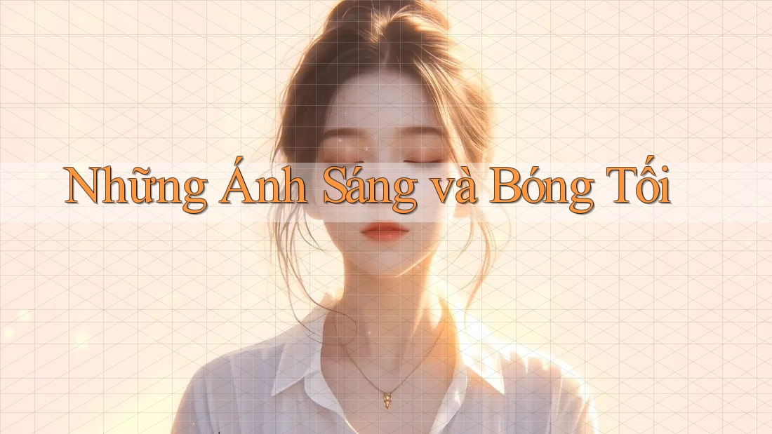 Những Ánh Sáng và Bóng Tối Những Ánh Sáng và Bóng Tối