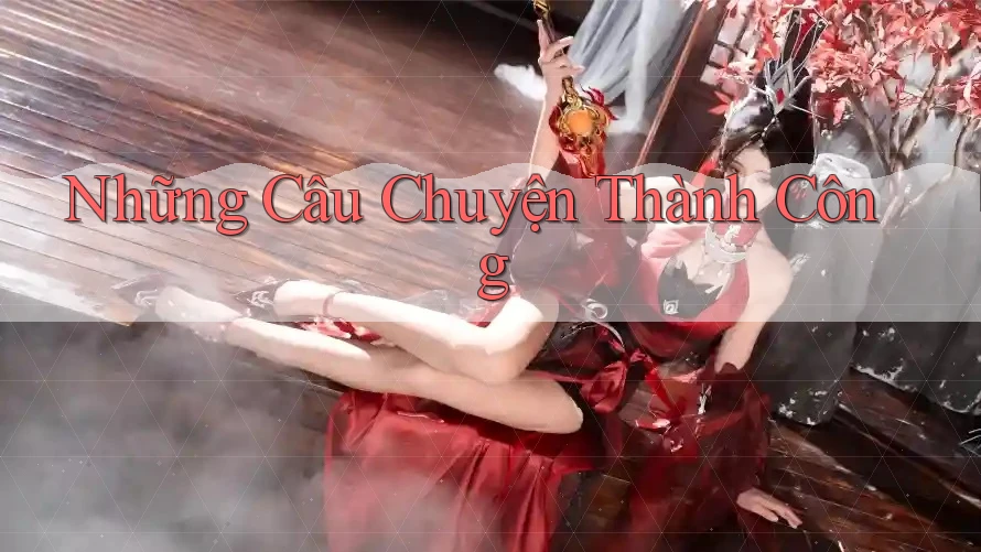 Những câu chuyện thành công