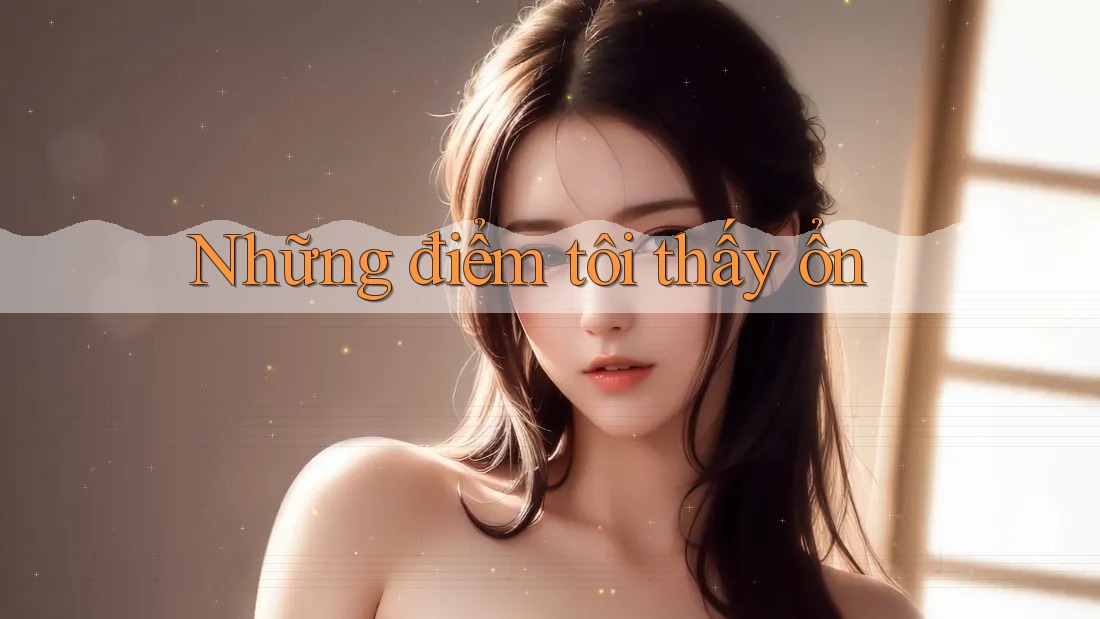 Những điểm tôi thấy ổn Những điểm tôi thấy ổn