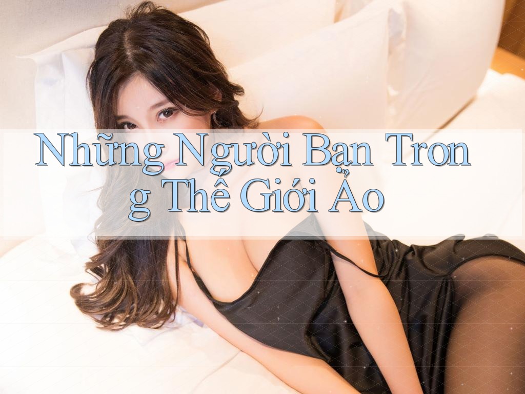 Những Người Bạn Trong Thế Giới Ảo Những Người Bạn Trong Thế Giới Ảo