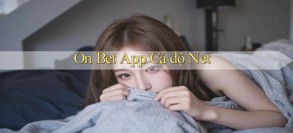 on bet app cá độ net