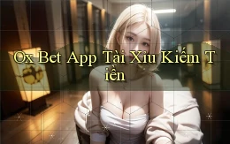 ox bet app tài xỉu kiếm tiền