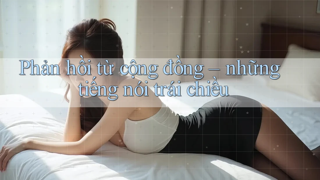 Phản hồi từ cộng đồng - Những tiếng nói trái chiều Phản hồi từ cộng đồng - Những tiếng nói trái chiều